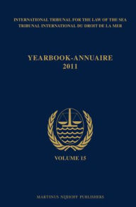 Title: Yearbook International Tribunal for the Law of the Sea / Annuaire Tribunal international du droit de la mer, Volume 15 (2011), Author: International Tribunal for the Law