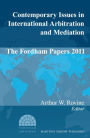 Contemporary Issues in International Arbitration and Mediation: The Fordham Papers (2011)