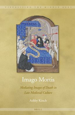 Imago Mortis: Mediating Images of Death in Late Medieval Culture