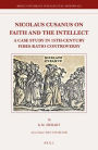 Nicolaus Cusanus on Faith and the Intellect: A Case Study in 15th-Century Fides-Ratio Controversy