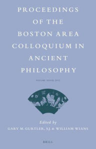 Title: Proceedings of the Boston Area Colloquium in Ancient Philosophy: Volume XXVIII (2012), Author: Gary Gurtler