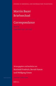 Title: Martin Bucer Briefwechsel - Correspondance, Volume IX: Band IX (September 1532 - Juni 1533), Author: Brill