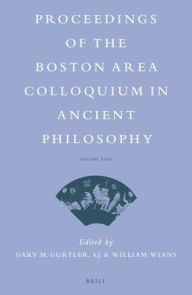 Title: Proceedings of the Boston Area Colloquium in Ancient Philosophy: Volume XXIX, Author: Gary Gurtler