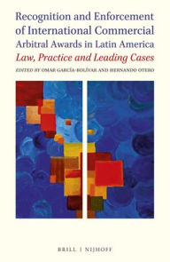 Title: Recognition and Enforcement of International Commercial Arbitral Awards in Latin America: Law, Practice and Leading Cases, Author: Omar E. Garcia-Bolivar