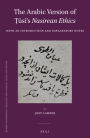 The Arabic Version of ??s?'s <i>Nasirean Ethics</i>: With an Introduction and Explanatory Notes