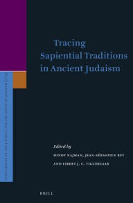 Title: Tracing Sapiential Traditions in Ancient Judaism, Author: Hindy Najman