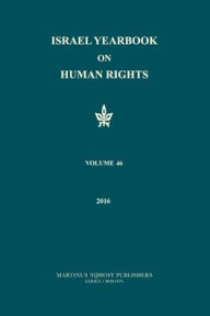 Title: Israel Yearbook on Human Rights, Volume 46 (2016), Author: Yoram Dinstein