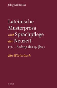 Title: Lateinische Musterprosa und Sprachpflege der Neuzeit (17. ? Anfang des 19. Jhs.).: Ein W?rterbuch, Author: Oleg Nikitinski