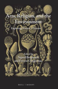Title: Arts, Religion, and the Environment: Exploring Nature's Texture, Author: Sigurd Bergmann