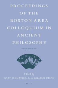 Title: Proceedings of the Boston Area Colloquium in Ancient Philosophy: Volume XXXIII (2017), Author: Gary Gurtler