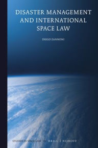 Title: Disaster Management and International Space Law, Author: Diego Zannoni