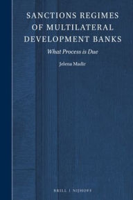 Title: Sanctions Regimes of Multilateral Development Banks: What Process is Due, Author: Jelena Madir