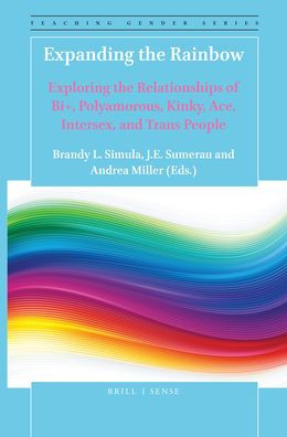 Expanding the Rainbow: Exploring the Relationships of Bi+, Polyamorous, Kinky, Ace, Intersex, and Trans People
