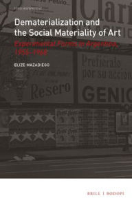 Title: Dematerialization and the Social Materiality of Art: Experimental forms in Argentina, 1955-1968, Author: Elize Mazadiego