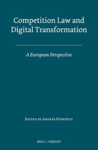 Title: Competition Law and Digital Transformation: A European Perspective, Author: Andras Pïnkïsty