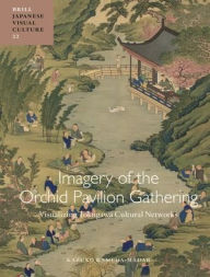 Title: Imagery of the Orchid Pavilion Gathering: Visualizing Tokugawa Cultural Networks, Author: Kazuko Kameda-Madar
