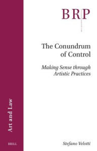 Title: The Conundrum of Control: Making Sense Through Artistic Practices, Author: Stefano Velotti