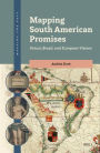 Mapping South American Promises: Potosï¿½, Brazil, and European Visions