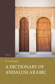 Title: A Dictionary of Andalusi Arabic, Author: Federico Corriente