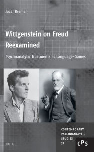 Title: Wittgenstein on Freud Reexamined: Psychoanalytic Treatments as Language-Games, Author: Jïzef Bremer