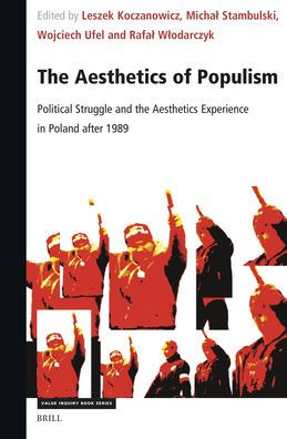 The Aesthetics of Populism: Political Struggle and the Aesthetics Experience in Poland After 1989