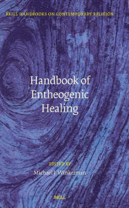 Title: Handbook of Entheogenic Healing, Author: Michael J Winkelman