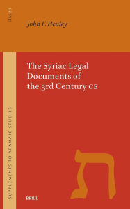 Title: The Syriac Legal Documents of the 3rd Century CE, Author: John Francis Healey