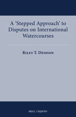 A 'Stepped Approach' to Disputes on International Watercourses