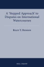 A 'Stepped Approach' to Disputes on International Watercourses