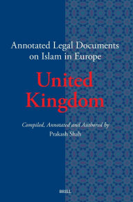 Title: Annotated Legal Documents on Islam in Europe: United Kingdom, Author: Prakash Shah