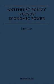 Title: Antitrust Policy versus Economic Power, Author: J.W. Aarts