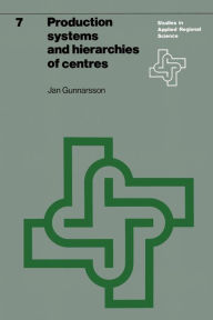 Title: Production systems and hierarchies of centres: The relationship between spatial and economic structures, Author: J. Gunnarsson