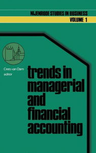 Title: Trends in managerial and financial accounting: Income determination and financial reporting / Edition 1, Author: Cees van Dam