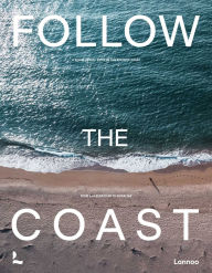 Title: Follow the Coast - from San Sebastián to Gibraltar: A Visual Travel Guide of the Atlantic Coast, Author: Charles Haverbeke