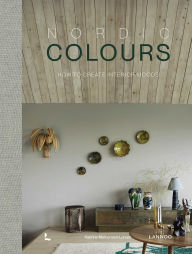 Title: Nordic Colours: How to create interior moods, Author: Katrine Martensen-Larsen