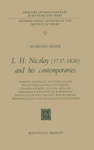 Title: L.H. Nicolay (1737-1820) and his Contemporaries: Diderot, Rousseau, Voltaire, Gluck, Metastasio, Galiani, D'Escherny, Gessner, Bodmer, Lavater, Wieland, Frederick II, Falconet, W. Robertson, Paul I, Cagliostro, Gellert, Winckelmann, Poinsinet, Lloyd, Sanc / Edition 1, Author: E. Heier