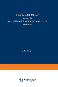 Title: The Soviet Union between the 19th and 20th Party Congresses 1952-1956, Author: Lester Embree