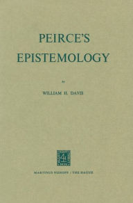 Title: Peirce's Epistemology, Author: W.H. Davis