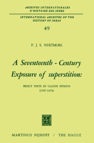 Title: A Seventeenth-Century Exposure of Superstition: Select Texts of Claude Pithoys (1587-1676), Author: P.J.S. Whitmore