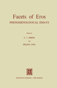 Title: Facets of Eros: Phenomenological Essays, Author: F.J.  Smith