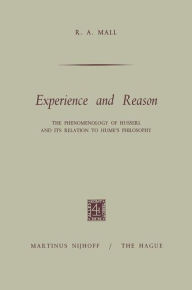 Title: Experience and Reason: The Phenomenology of Husserl and its Relation to Hume's Philosophy, Author: R.A. Mall