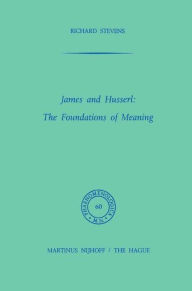 Title: James and Husserl: The Foundations of Meaning, Author: R. Stevens