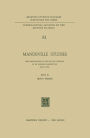 Mandeville Studies: New Explorations in the Art and Thought of Dr. Bernard Mandeville (1670-1733)