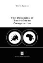 The Dynamics of Euro-African Co-operation: Being an Analysis and Exposition of Institutional, Legal and Socio-Economic Aspects of Association/Co-operation with the European Economic Community