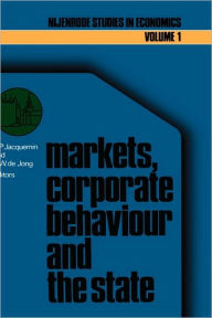 Title: Markets, corporate behaviour and the state: International aspects of industrial organization / Edition 1, Author: A.P. Jacquemin