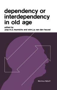 Title: Dependency or Interdependency in Old Age, Author: J.M.A. Munnichs