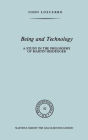 Being and Technology: A Study in the Philosophy of Martin Heidegger / Edition 1