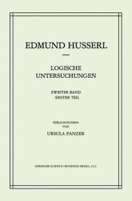 Title: Logische Untersuchungen: Zweiter Band Untersuchungen zur Phï¿½nomenologie und Theorie der Erkenntnis / Edition 1, Author: Edmund Husserl