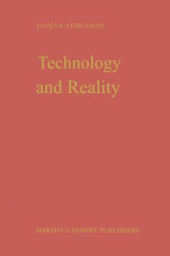 Title: Technology and Reality / Edition 1, Author: J.K. Feibleman