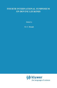 Title: Fourth International Symposium on Bovine Leukosis / Edition 1, Author: O.C. Straub